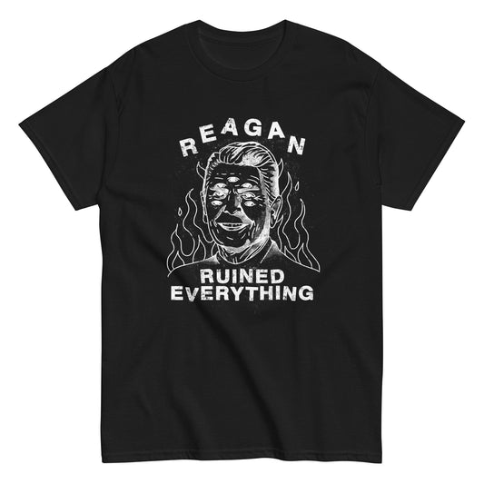 Reagan Ruined Everything! T-Shirt